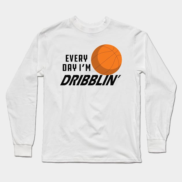 Basketball - Everyday I'm dribblin' Long Sleeve T-Shirt by KC Happy Shop